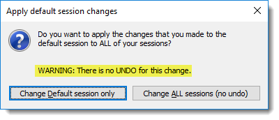No UNDO warning/Apply default session changes